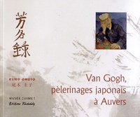 Keiko Omoto - Van Gogh, pèlerinages japonais à Auvers - Etudes et présentation des livres d'or de Paul Gachet.