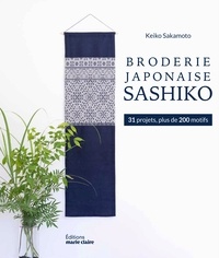 Keiko Sakamoto - La broderie Sashiko - A points comptés. 31 projets avec 80 motifs kogin et 200 motifs hishizashi.