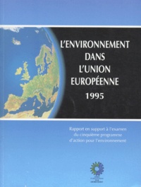 Keimpe Wieringa et  Collectif - L'Environnement Dans L'Union Europeenne 1995. Rapport En Support A L'Examen Du 5eme Programme D'Action Pour L'Environnement.