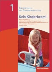 Kein Kinderkram! Band 1. Schülerbuch - Berufliche Identität, Lebenswelten und Beziehungsgestaltung, Handlungskonzepte, Lern- und Entwicklungskonzepte.