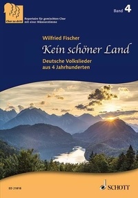 Wilfried Fischer - Chor zu dritt Vol. 4 : Kein schöner Land - Deutsche Volkslieder aus 4 Jahrhunderten. Vol. 4. mixed choir (SABar). Partition de chœur..