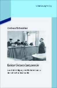 Keine Generalamnestie - Die Strafverfolgung von NS-Verbrechen in der frühen Bundesrepublik.