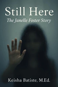 Stll Here:The Janelle Foster Story