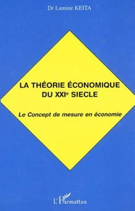 La théorie économique du XXIème siècle. Le Concept de mesure en économie