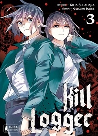 Keita Sugahara et Natsumi Inoue - Kill Logger Tome 3 : .