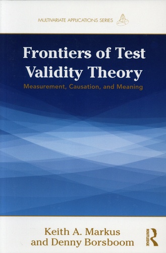 Keith A. Markus et Denny Borsboom - Frontiers of Test Validity Theory - Measurement, Causation, and Meaning.