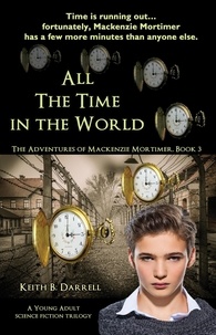  Keith B. Darrell - All the Time in the World - The Adventures of Mackenzie Mortimer, #3.