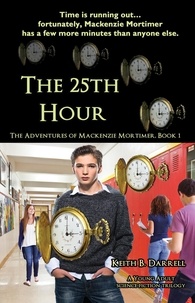  Keith B. Darrell - The 25th Hour - The Adventures of Mackenzie Mortimer, #1.