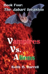  Keith B. Darrell - Vampires Vs. Aliens, Book Four: The Jabari Invasion - Vampires Vs. Aliens, #4.