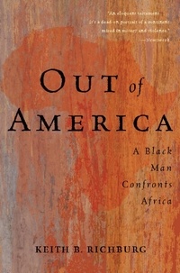 Keith B Richburg - Out Of America - A Black Man Confronts Africa.