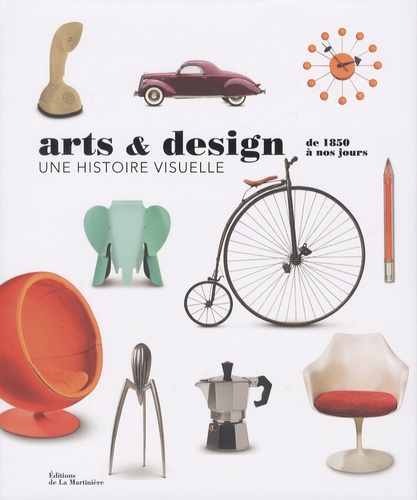 Arts & design, une histoire visuelle. De 1850 à nos jours
