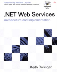 Keith Ballinger - Net Web Services. Architecture And Implementation.