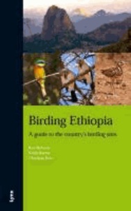 Keith Barnes et Ken Behrens - Birding Ethiopia : a guide to the country's birding sites.