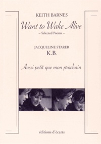 Keith Barnes et Jacqueline Starer - Want to Wake Alive ; KB ; Aussi petit que mon prochain.