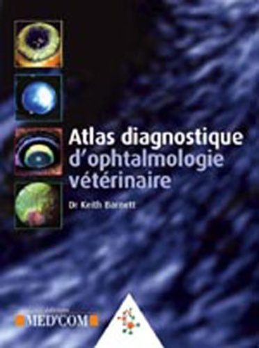 Keith Barnett - Atlas diagnostique d'ophtalmologie vétérinaire.