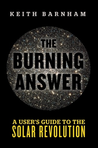 The Burning Answer. A User's Guide to the Solar Revolution