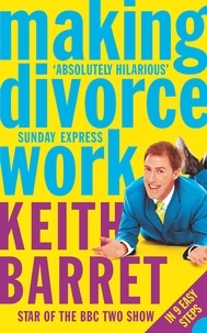 Keith Barret - Making Divorce Work - In 9 Easy Steps.