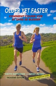  Keith Bateman et  Heidi Jones - Older Yet Faster: Comment courir vite et sans se blesser.