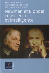 Keith Beaumont et Marie-Jeanne Coutagne - Newman et Blondel : conscience et intelligence.