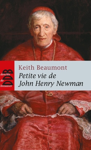 Petite vie de John Henry Newman  édition revue et augmentée