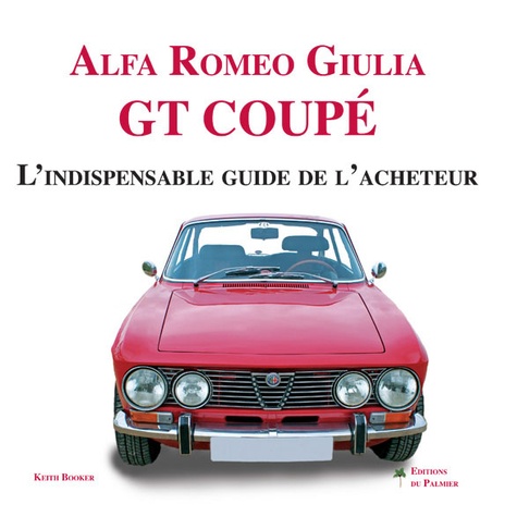 Keith Booker - Alfa Roméo Giulia GT Coupé, l'indispensable guide de l'acheteur.