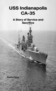USS Indianapolis CA-35: A Story of Service and Sacrifice