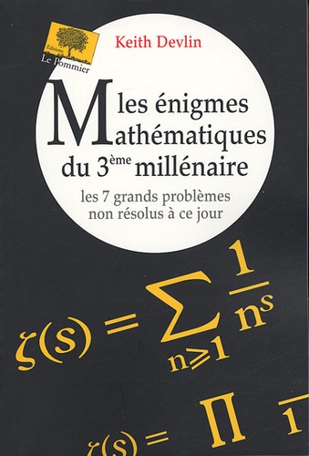 Keith Devlin - Les énigmes Mathématiques du 3e millénaire - Les 7 grands problèmes non résolus à ce jour.