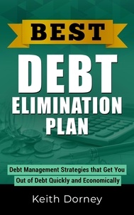 Keith Dorney - Best Debt Elimination Plan: Debt Management Strategies that Get You Out of Debt Quickly and Economically - Best Money Management Books, #1.