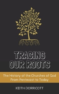  Keith Dorricott - Tracing Our Roots - The History of the Churches of God From Pentecost to Today.