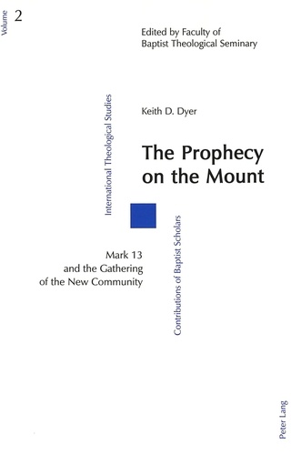 Keith Dyer - The Prophecy on the Mount - Mark 13 and the Gathering of the New Community.
