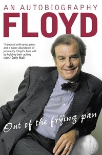 Keith Floyd - Out of the Frying Pan - Scenes from My Life.