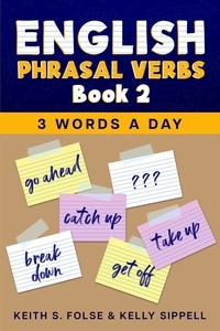  Keith Folse et  Kelly Sippell - English Phrasal Verbs Book 2 - 3 Words a Day.