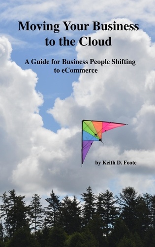  Keith Foote - Moving Your Business to the Cloud  (A Guide for Business People Shifting to eCommerce).