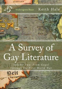 A Survey of Gay Literature, Volume Two: From Gogol Through the First World War