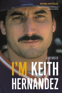Keith Hernandez - I'm Keith Hernandez - A Memoir.
