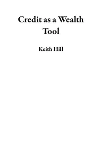 Credit as a Wealth Tool