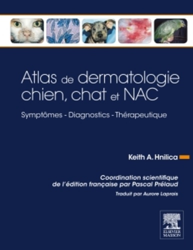 Atlas de dermatologie chien, chat et NAC. Symptômes, diagnostics, thérapeutique