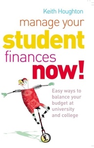 Keith Houghton - Manage Your Student Finances Now! - Balancing the Budget at University and College.