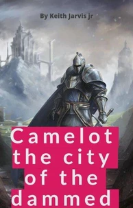 Camelot the city of the dammed