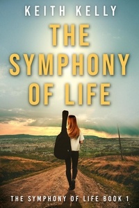  Keith Kelly - The Symphony Of Life - The Symphony Of Life, #1.