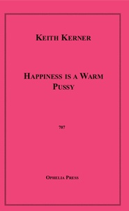 Keith Kerner - Happiness is a Warm Pussy.