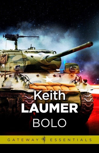 Keith Laumer - Bolo - The Annals of the Dinochrome Brigade.