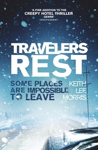 Keith Lee Morris - Travelers Rest - A Novel.