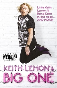 Keith Lemon - Keith Lemon's Big One - Little Keith Lemon &amp; Being Keith in one book AND MORE!.