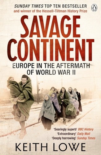 Keith Lowe - Savage Continent Europe In The Aftermath Of World War II /anglais.