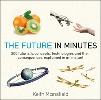 Keith Mansfield - The Future in Minutes.