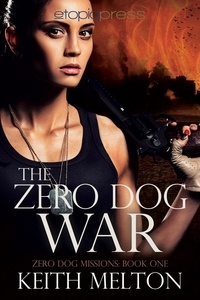  Keith Melton - The Zero Dog War - Zero Dog Missions.