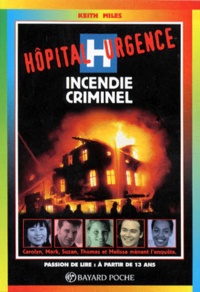 Keith Miles - Hôpital urgence  : Incendie criminel.