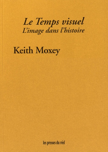 Keith Moxey - Le temps visuel - L'image dans l'histoire.