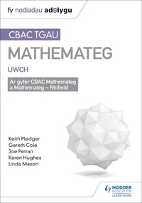 Keith Pledger et Joe Petran - TGAU CBAC Canllaw Adolygu Mathemateg Uwch (WJEC GCSE Maths Higher: Mastering Mathematics Revision Guide Welsh-language edition).